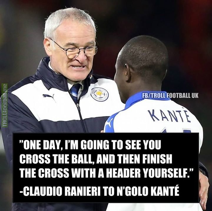 What Claudio Ranieri said to N'Golo Kanté when he saw him playing for the first time...