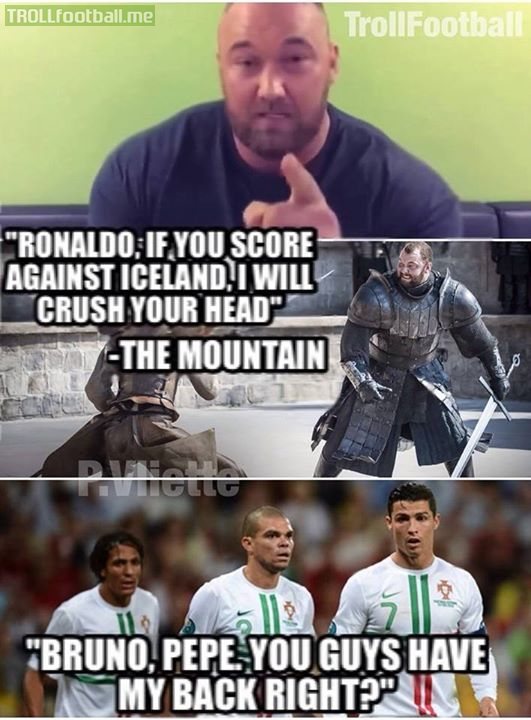 The Mountain and Ronaldo.