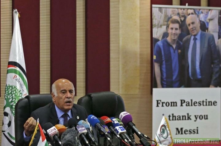 Jibril Rajoub (President of Palestine Football Association):  “The AFA had to cancel the friendly game with Israel because Messi forced them.”