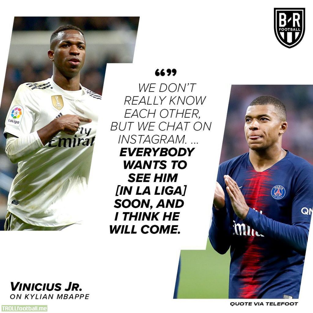 Vinicius Jr on Kylian Mbappe: We don’t really know eachother, but we chat on Instagram ... Everybody wants to see him (in la liga) soon, and I think he will come (Via Telefoot)