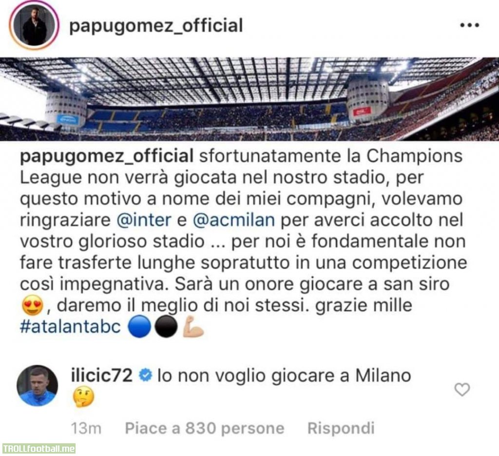 Papu Gomez: "Thanks AC Milan and Inter to let us use your stadium"; Josip Ilicic reply: "But I don't want to play in Milan"