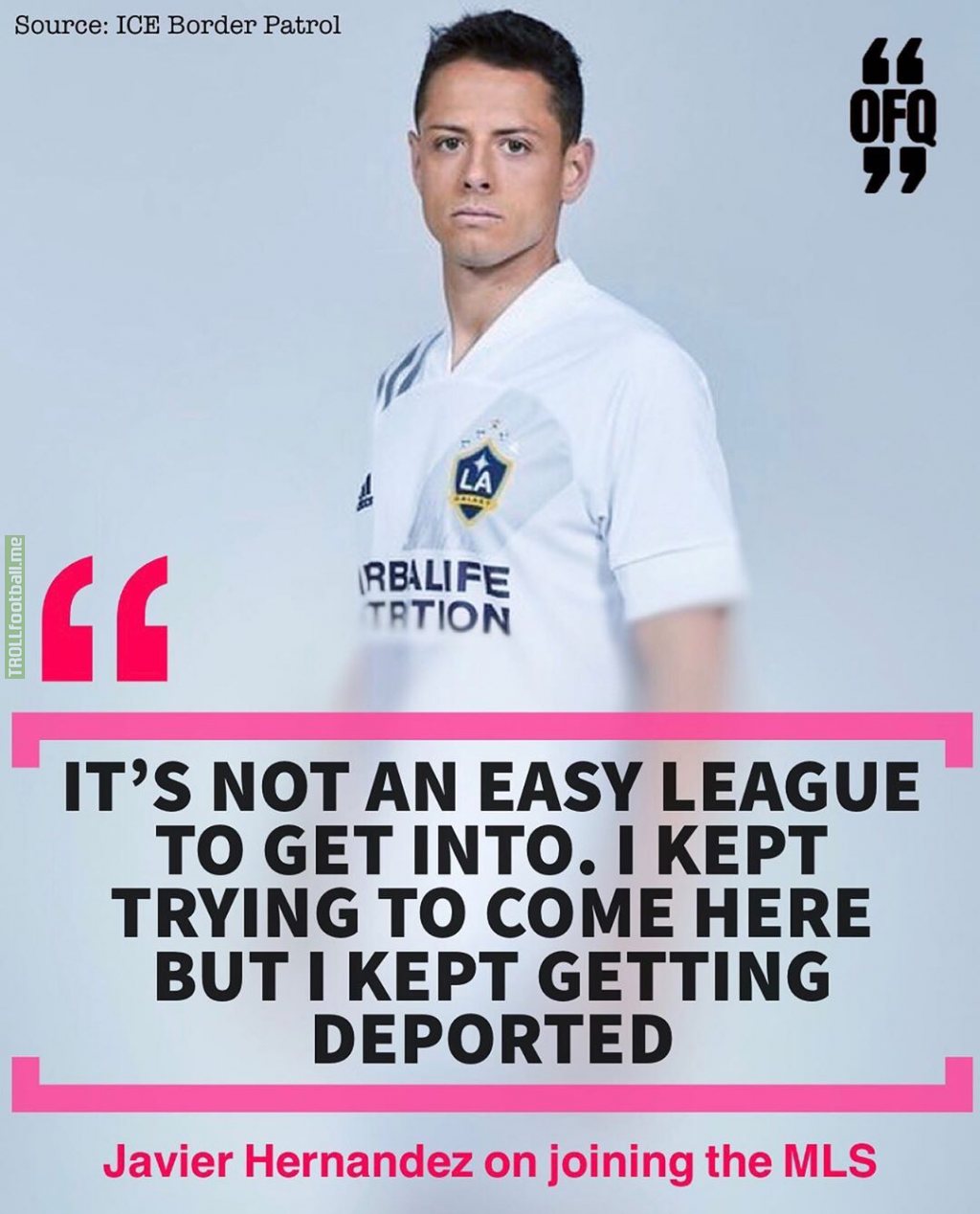 Chicharito on joining MLS: ''It's not an easy league to get into. I kept trying to come here but I kept getting deported.''
