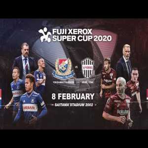 LIVE: FUJI XEROX SUPER CUP 2020 - Yokohama F•Marinos vs Vissel Kobe