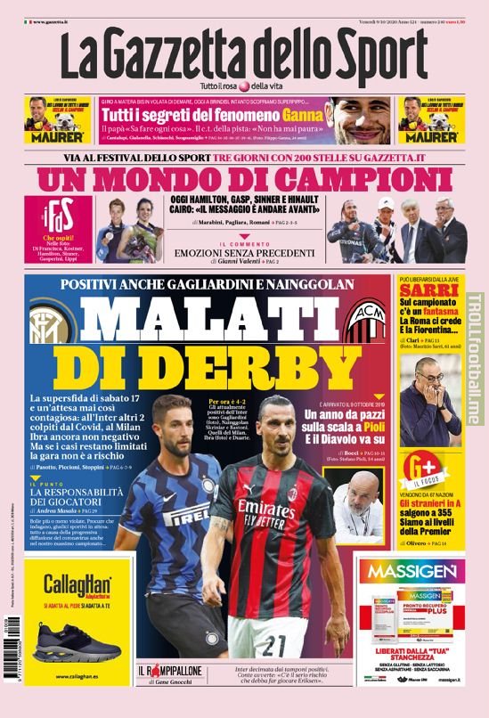 [Gazzetta dello Sport] Disgusting first page titles: Sick for the Derby, a wait that has never been this contagious. For now Inter are leading 4-2 (Gagliardini, Nainggolan, Skriniar, Bastoni / Ibrahimovic, Duarte)