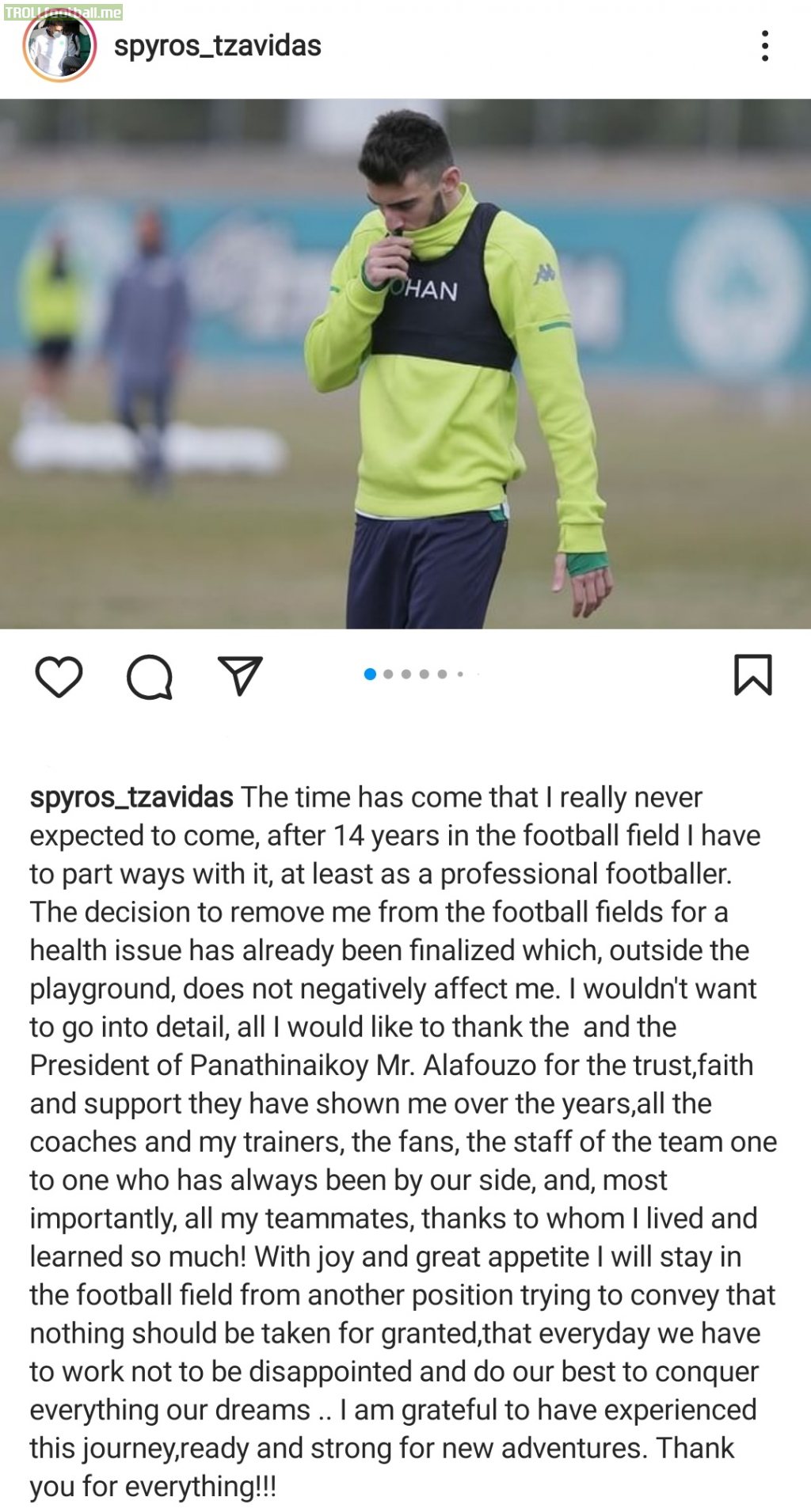 Panathinaikos player Spyros Tzavidas has confirmed on Instagram that he is forced to retire from football at the age of 20,due to a health issue.He will continue his career as a scouter.