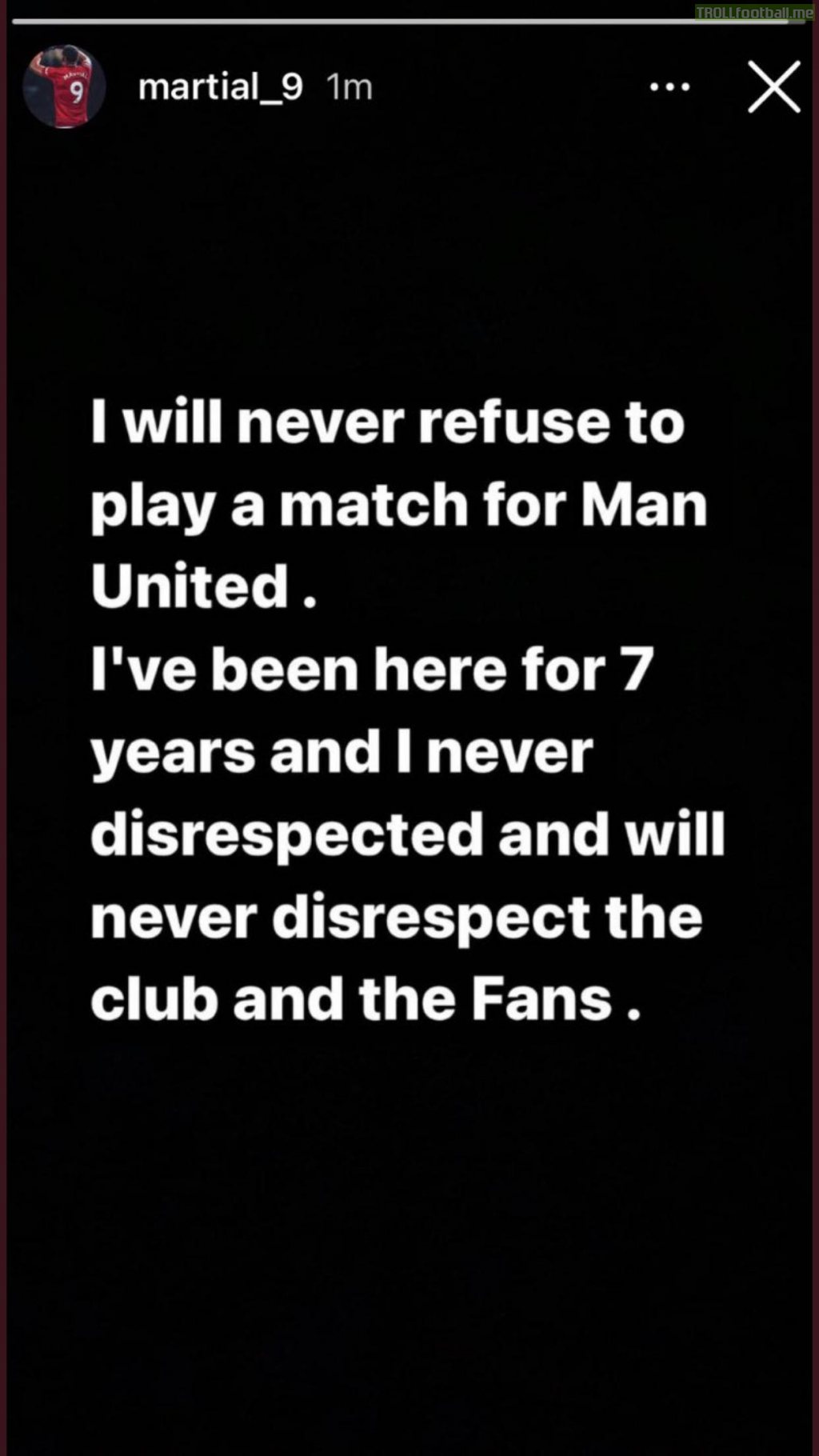 [Anthony Martial on Instagram] “I will never refuse to play a match for Man United. I’ve played for Man United for 7 years and I never disrespected and will never disrespect the club and the fans”