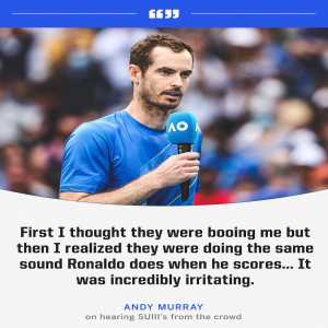 [ESPN UK] Andy Murray: “First I thought they were booing me but then I realized they were doing the same Ronaldo does when he scores…. It was incredibly irritating”