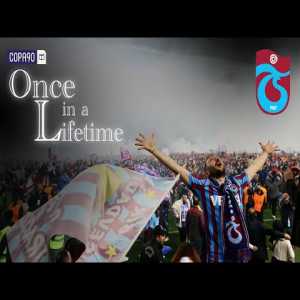 "We Refuse To Know Our Place" | Trabzonspor | Once In a Lifetime