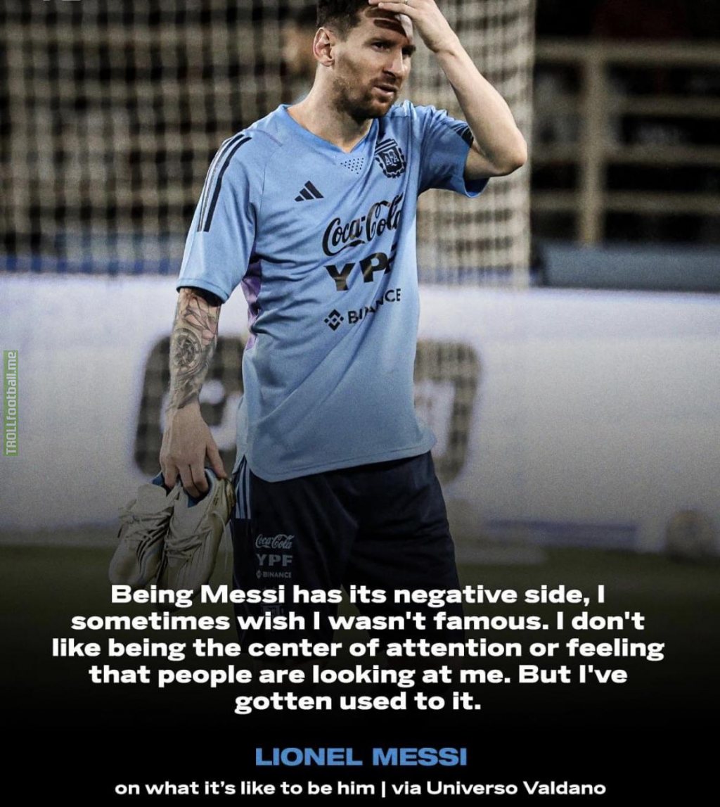 “I don’t like being the center of attention”. - Messi on what it’s like to be him via Universo Valdano
