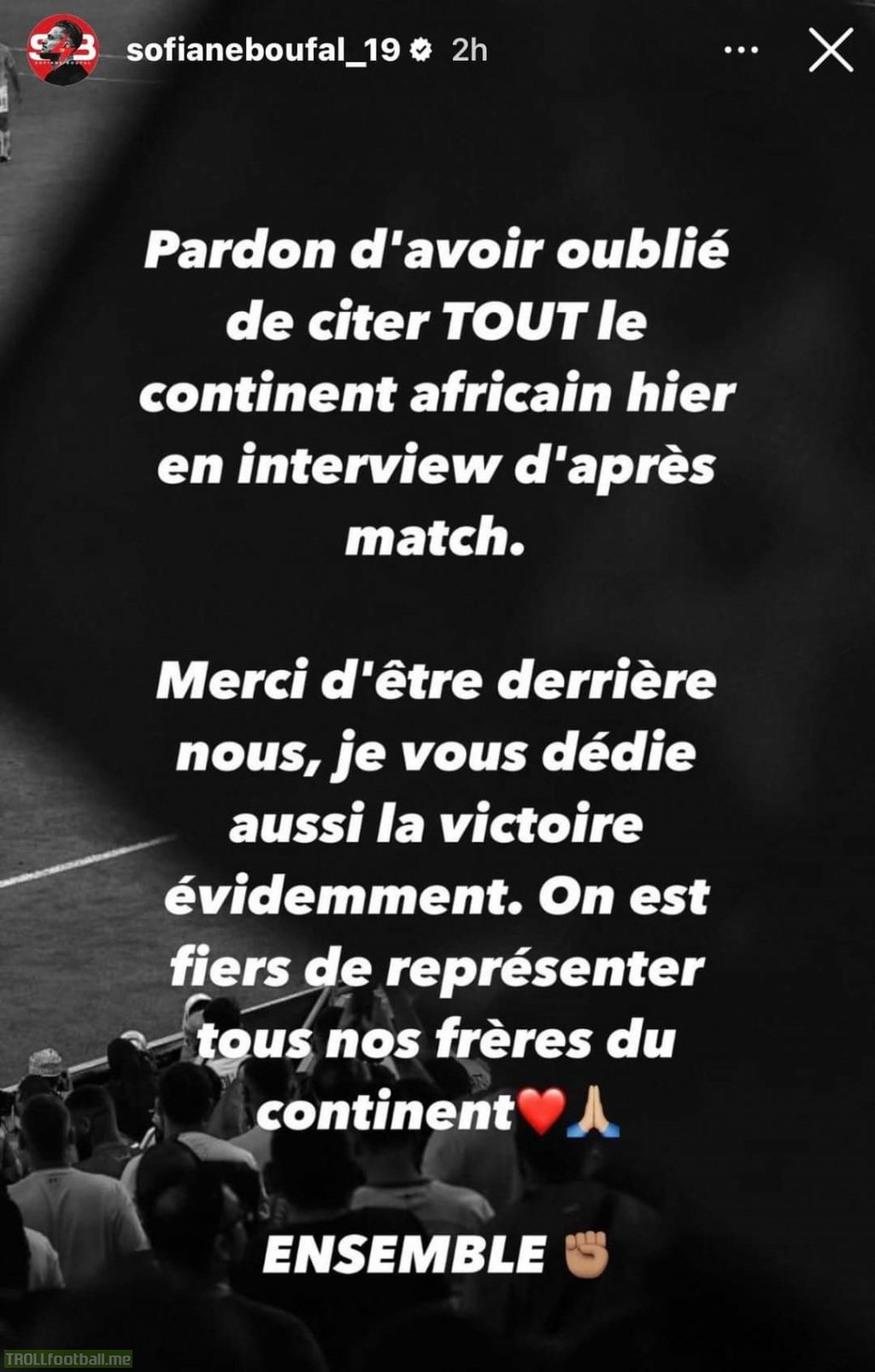 [Sofiane Boufal]: "I apologize for not mentioning the whole african continent yesterday at the interview. Thank you for being there for us, I dedicate this win for you too. We are so proud to represent all our brothers from this continent"
