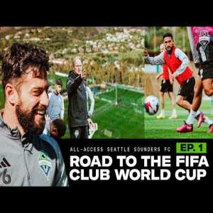 Seattle Sounders FC: Road to FIFA Club World Cup |All-Access