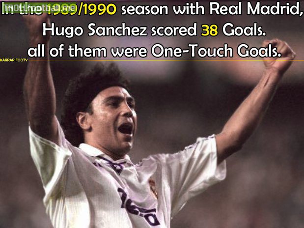 FACT : Hugo Sanchez scored 38 goals, all were one-touch goals