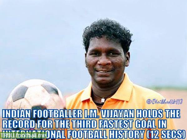 FACT : Indian footballer I.M Vijayan holds record for 3rd fastest goal in Internation football
