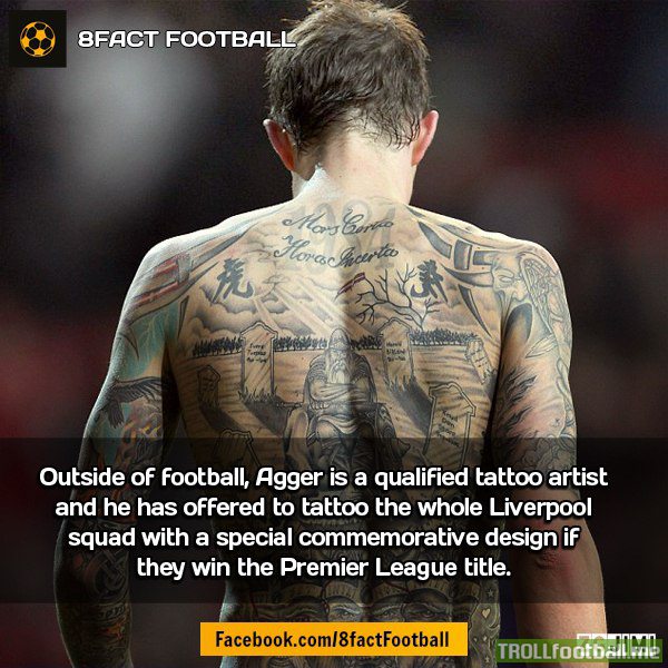 FACT : Agger is a qualified tattoo artist