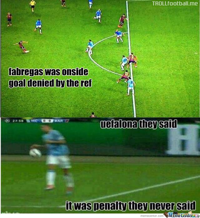 Uefalona they said - Fabregas onside and Penaly not given they never said