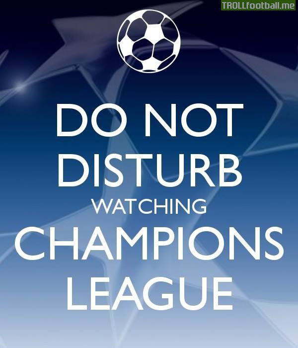 Do not disturb - Champions League time 