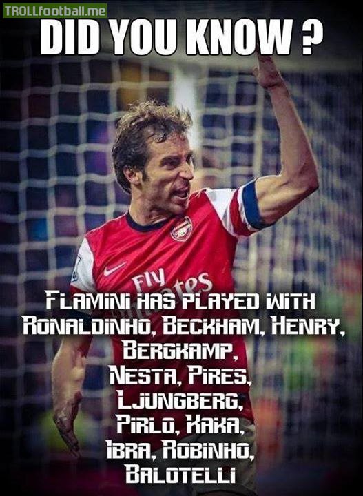 Fact : Flamini has played with Ronaldinho, Beckham, Henry, Nesta...