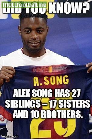 FACT : Alex Song has27 siblings !