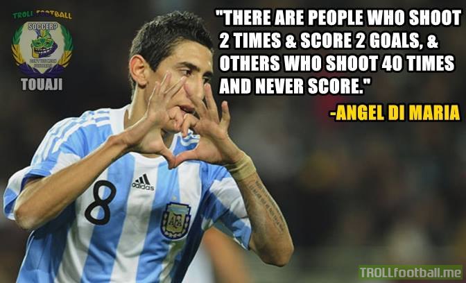 Angel Di Maria quote on people scoring ...