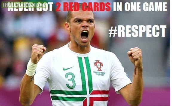 Pepe Never Got 2 Red Cards In One Game Massive Respect Troll Football