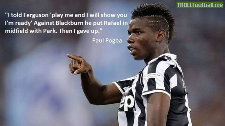 Quote on why Pogba gave up on ManUtd